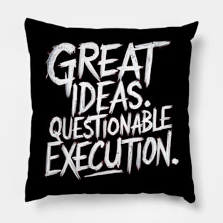 Great Ideas Need Smart Execution Pillow