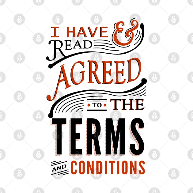 I Have Read And Agreed To The Terms And Conditions by GraphicsGarageProject