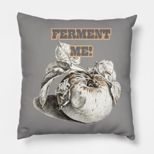 Ferment Me, Cider Style. Perfect for Gifting! Pillow