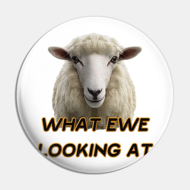 WHAT EWE LOOKING AT Pin by JnS Merch Store