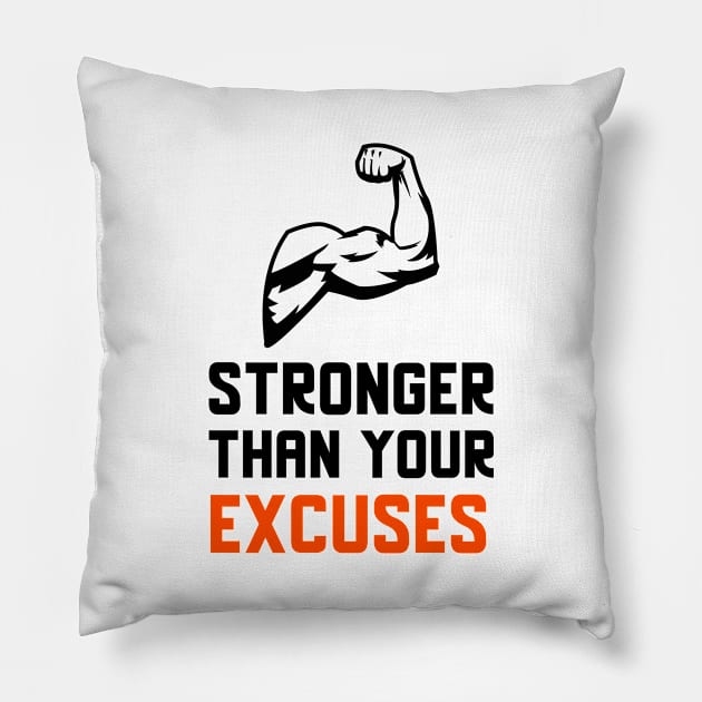 Stronger Than Your Excuses Pillow by Jitesh Kundra