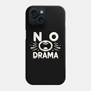 No Drama Phone Case