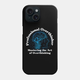 Professional Overthinker - Overthinking Awesome Gift Phone Case