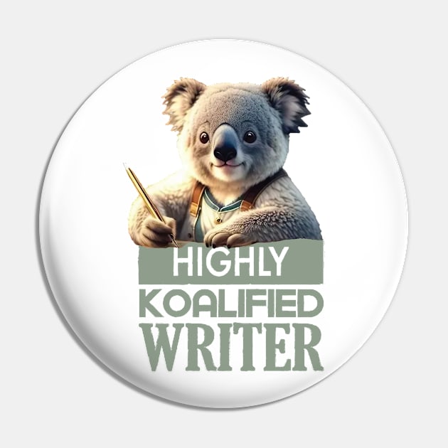 Just a Highly Koalified Writer Koala Pin by Dmytro