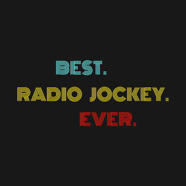 Best. Radio Jockey. Ever. - With Vintage, Retro font by divawaddle