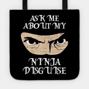 Ask Me About My Ninja Disguise Tote