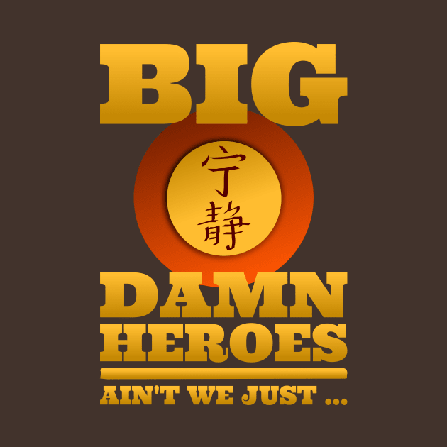 Big Damn Heroes by CrazyShirtLady