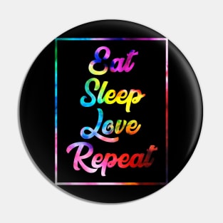 Eat, Sleep, Love, Repeat Pin