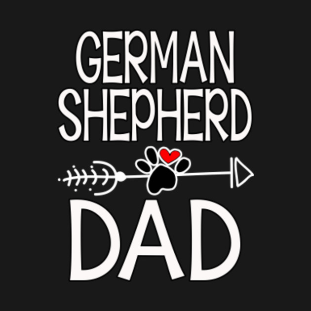 Discover German Shepherd Dad T-Shirt Dog Lover Father's Day Gifts - German Shepherd Dad - T-Shirt