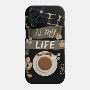 Coffee Is My Life Phone Case