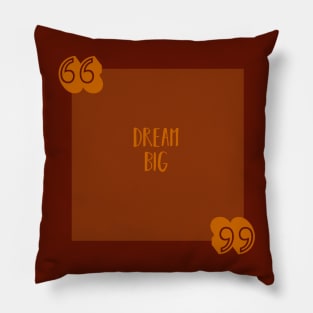 Dream Big Block Quote in Orange Pillow
