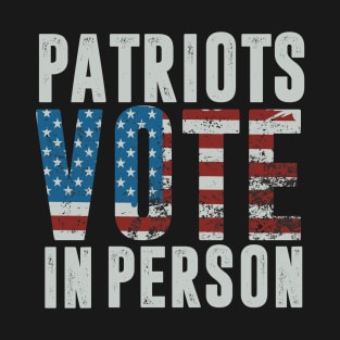 patriots vote in person T-Shirt