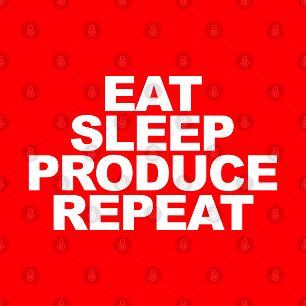 Eat Sleep Produce Repeat by Drum And Bass Merch