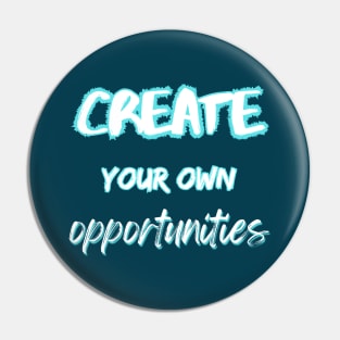 Create your own opportunities Pin