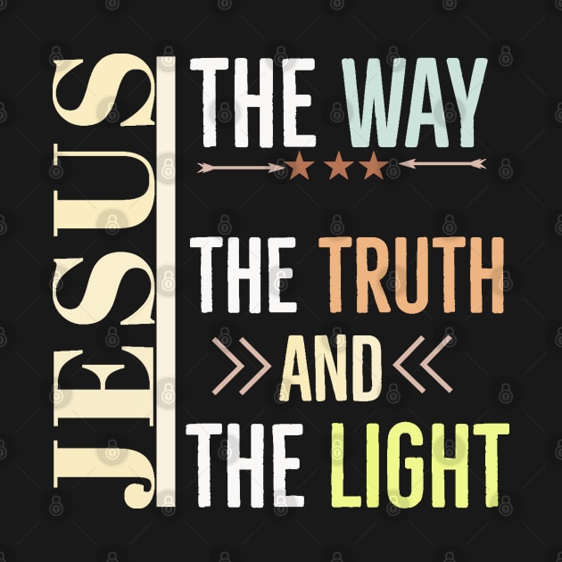 Jesus The way The Truth And The Light by Happy - Design