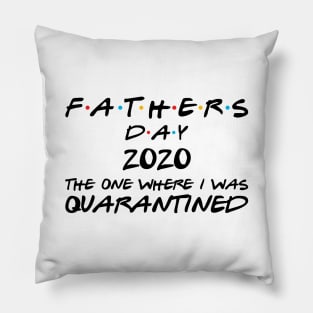 Fathers Day - The one where I was quarantined (Black text) Pillow