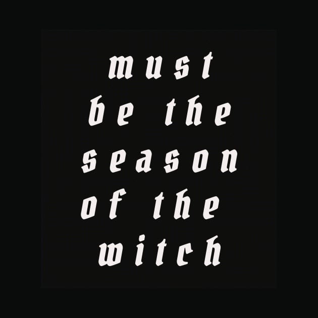 must be the season of the witch by THE PROP DEPT