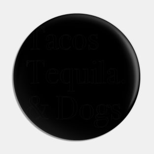 Tacos Tequila and Dogs Pin