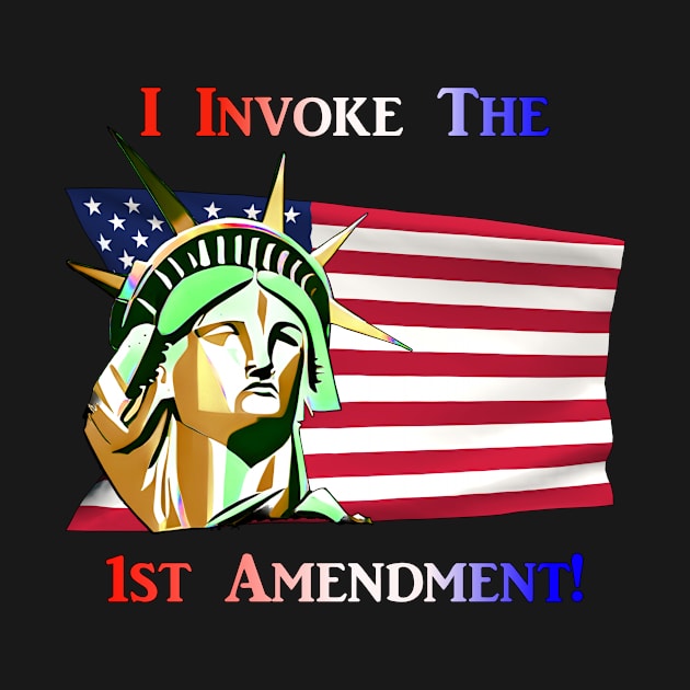 I Invoke the 1st Amendment by Captain Peter Designs