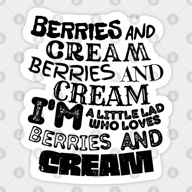 Berries and Cream, I'm a little lad who loves berries and cream - Tiktok Meme - Sticker