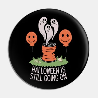 Halloween Is Still Going On Pin