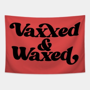 Vaxxed and Waxed Tapestry