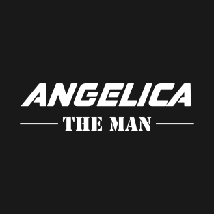 Angelica The Man | Team Angelica | Angelica Surname T-Shirt