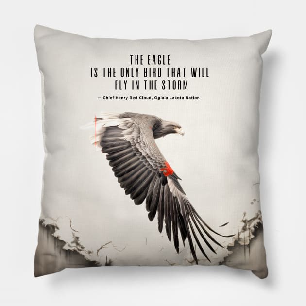 National Native American Heritage Month: "The eagle is the only bird that will fly in the storm..." — Chief Henry Red Cloud, Lakota on a Dark Background Pillow by Puff Sumo