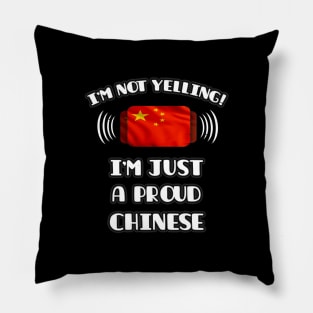 I'm Not Yelling I'm A Proud Chinese - Gift for Chinese With Roots From China Pillow