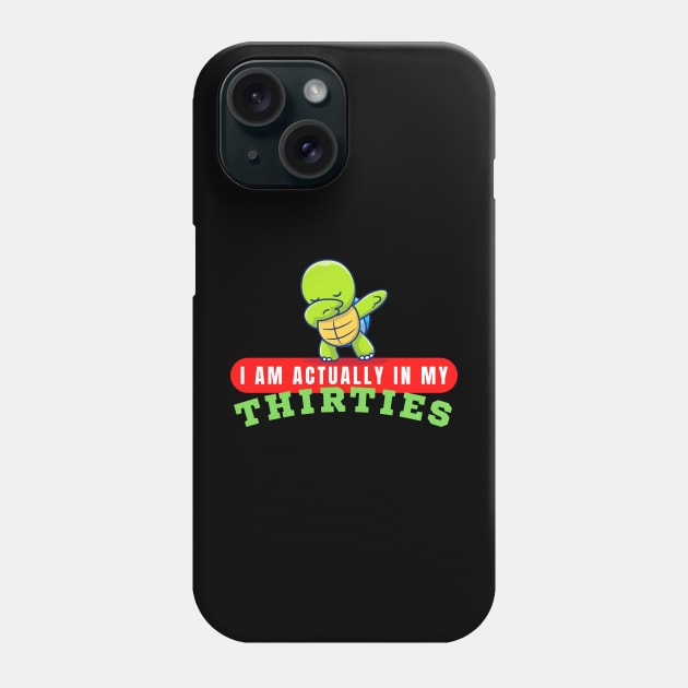 I Am Actually In My Thirties Phone Case by HobbyAndArt