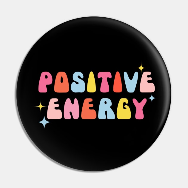 Positive Energy Pin by LittleBunnySunshine
