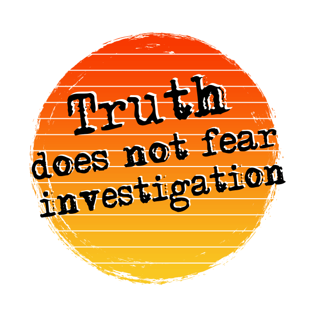 Truth does not fear investigation by HackSwag.co