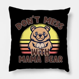 Do not mess with mama bear Pillow