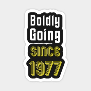 Boldly Going Since 1977 Magnet