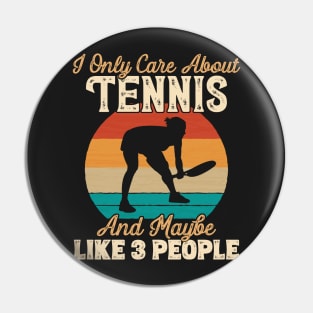 I Only Care About Tennis and Maybe Like 3 People print Pin