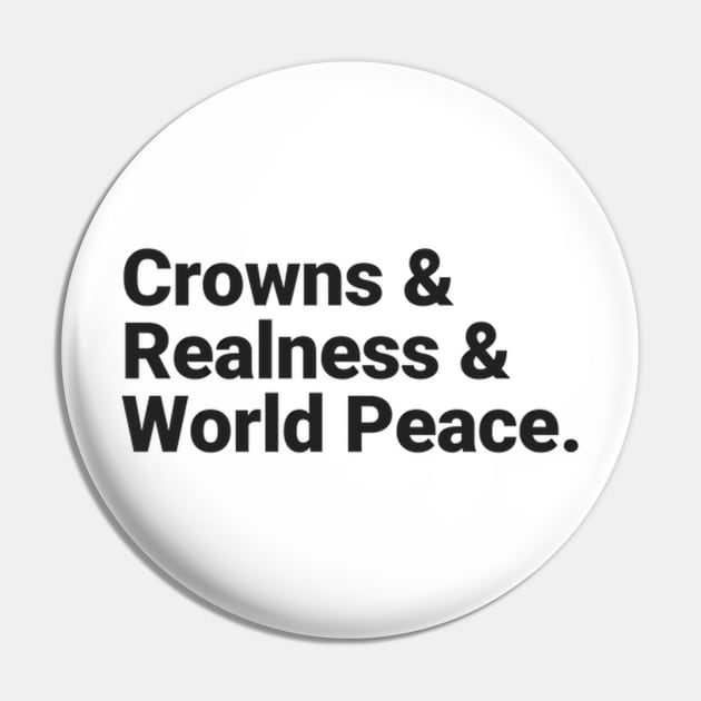 Crowns & Realness & World Peace Pin by Public House Media