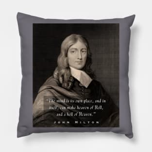 John Milton portrait and quote: “The mind is its own place and, in itself can make a heaven of hell or a hell of heaven.” Pillow