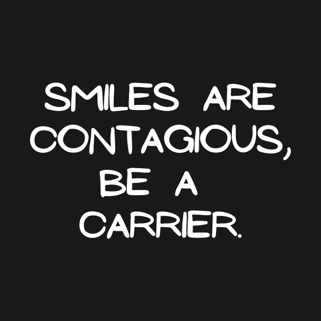 Smiles are contagious, be a carrier by Word and Saying