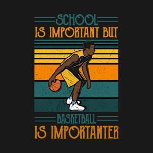 School Is Important But Basketball Is Importanter,RETRO VINTAGE BASKETBALL T-Shirt