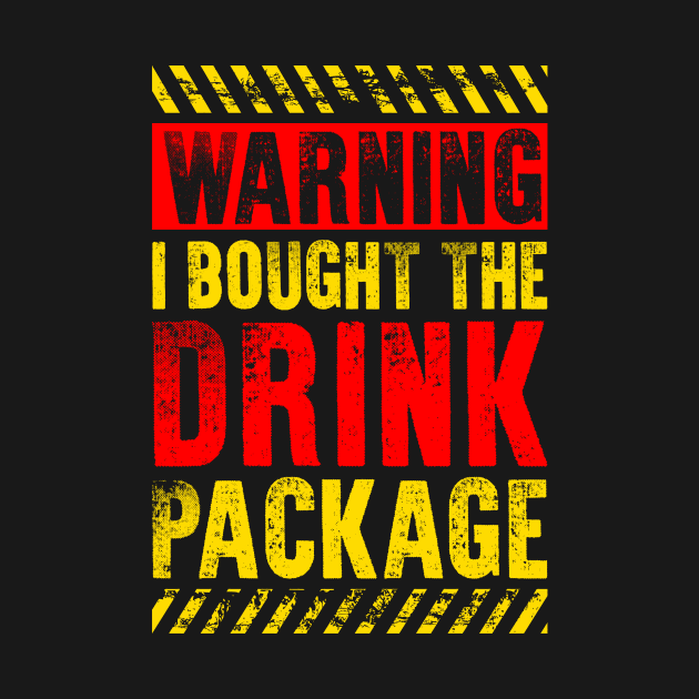 Funny Drinking Lover Gift Warning I Bought The Drink Package by celeryprint