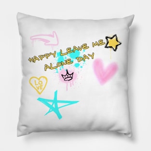 Happy leave me alone day funny graffiti style Pillow