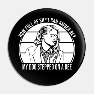 My dog stepped on a bee Amber Heard Pin