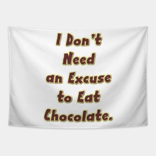 I Don’t Need an Excuse to Eat Chocolate Tapestry