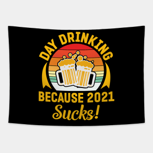 DAY DRINKING BECAUSE 2021 SUCKS! Tapestry
