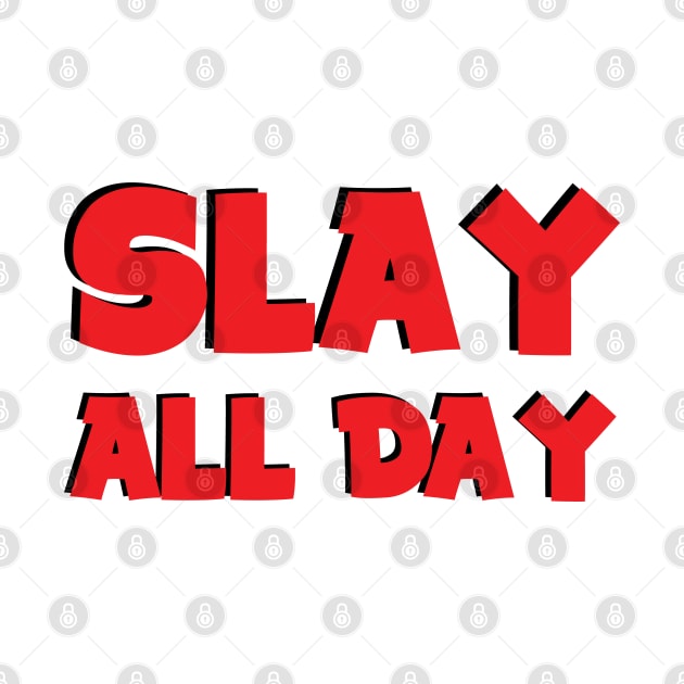 Slay all day by ddesing