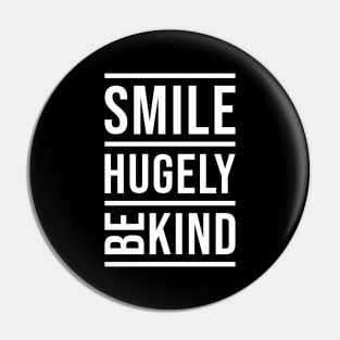 'Smile Hugely. Be Kind' Radical Kindness Anti Bullying Shirt Pin