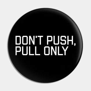 Don't Push Only Pull - Funny Programmer Meme Pin