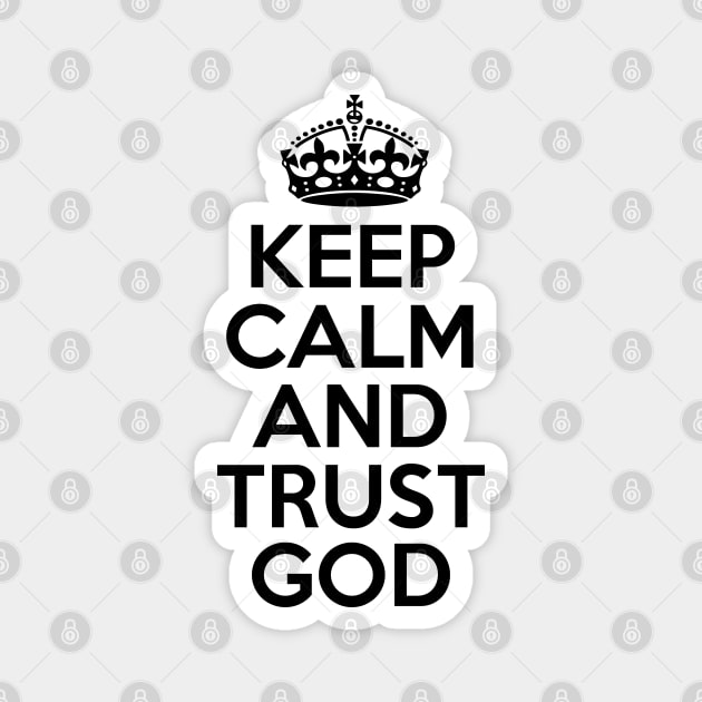 Keep Calm And Trust God Magnet by defytees
