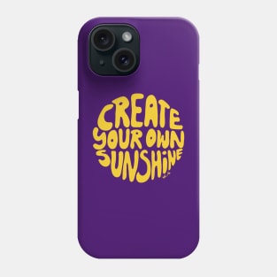 Create Your Own Sunshine 🔆 Phone Case