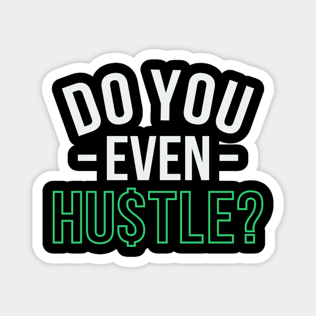 Do You Even Hustle? Magnet by Locind